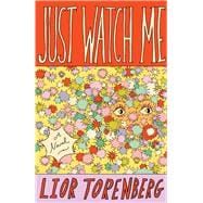 Book cover for Just Watch Me A Novel