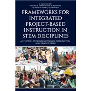 Book cover for Frameworks for Integrated Project-Based Instruction in STEM Disciplines