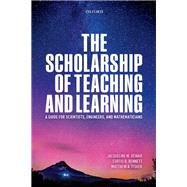 Book cover for The Scholarship of Teaching and Learning A Guide for Scientists, Engineers, and Mathematicians