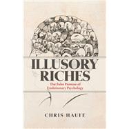 Book cover for Illusory Riches The False Promise of Evolutionary Psychology