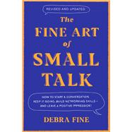 Book cover for The Fine Art of Small Talk How to Start a Conversation, Keep It Going, Build Networking Skills – and Leave a Positive Impression!