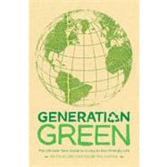 Book cover for Generation Green The Ultimate Teen Guide to Living an Eco-Friendly Life