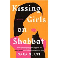 Book cover for Kissing Girls on Shabbat A Memoir