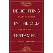 Book cover for Delighting in the Old Testament: Through Christ and for Christ