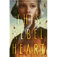 Book cover for This Rebel Heart