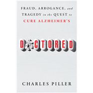 Book cover for Doctored Fraud, Arrogance, and Tragedy in the Quest to Cure Alzheimer's