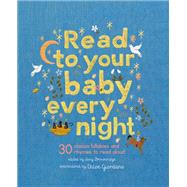Book cover for Read to Your Baby Every Night 30 classic lullabies and rhymes to read aloud
