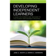 Book cover for Developing Independent Learners A Guide for Parents and Teachers to the Student Empowerment Program