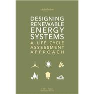 Book cover for Designing Renewable Energy Systems: A Life Cycle Assessment Approach