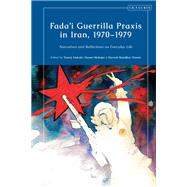 Book cover for Fada'i Guerrilla Praxis in Iran, 1970 - 1979