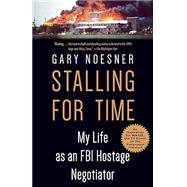 Book cover for Stalling for Time My Life as an FBI Hostage Negotiator