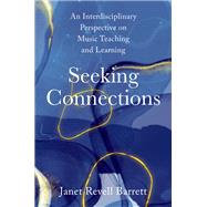 Book cover for Seeking Connections An Interdisciplinary Perspective on Music Teaching and Learning