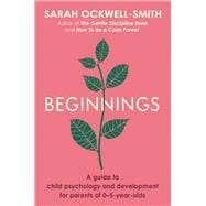 Book cover for Beginnings A Guide to Child Psychology and Development for Parents of 0–5-year-olds