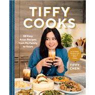Book cover for Tiffy Cooks 88 Easy Asian Recipes from My Family to Yours: A Cookbook