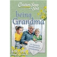 Book cover for Chicken Soup for the Soul: Being Grandma 101 Stories by Grandmothers & Grandchildren
