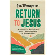 Book cover for Return to Jesus An Invitation to Abide with Him in Every Beautiful, Stressful, or Tedious Moment