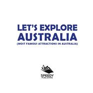 Book cover for Let's Explore Australia (Most Famous Attractions in Australia)