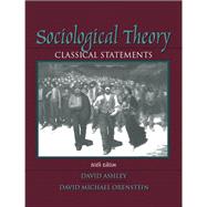 Book cover for Sociological Theory Classical Statements