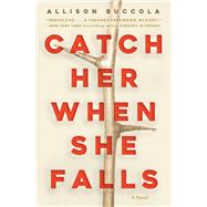 Book cover for Catch Her When She Falls A Novel