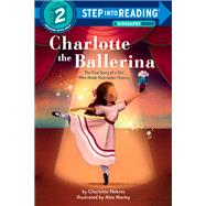 Book cover for Charlotte the Ballerina The True Story of a Girl Who Made Nutcracker History