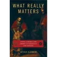 Book cover for What Really Matters Living a Moral Life amidst Uncertainty and Danger