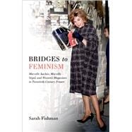 Book cover for Bridges to Feminism Marcelle Auclair, Marcelle Ségal, and Women's Magazines in Twentieth-Century France