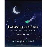 Book cover for Awakening the Heart, Second Edition: Teaching Poetry K-8