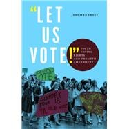Book cover for Let Us Vote!: Youth Voting Rights and the 26th Amendment