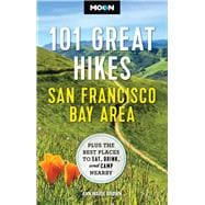 Book cover for Moon 101 Great Hikes San Francisco Bay Area Plus the Best Places to Eat, Drink, and Camp Nearby