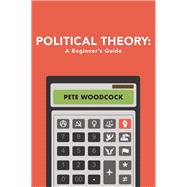 Book cover for Political Theory A Beginner's Guide