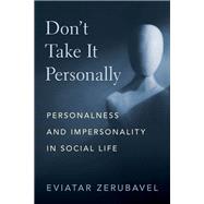 Book cover for Don't Take It Personally Personalness and Impersonality in Social Life