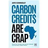 Book cover for Carbon Credits are Crap The myths, the mess, and the way forward for traceable carbon credits
