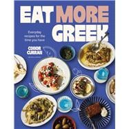 Book cover for Eat More Greek Approachable, affordable and achievable recipes to make at home
