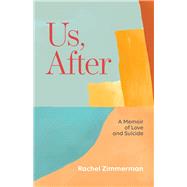 Book cover for Us, After: A Memoir of Love and Suicide