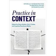 Book cover for Practice in Context Historically Informed Practices in Nineteenth-Century Instrumental Music