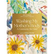 Book cover for Washing My Mother's Body A Ceremony for Grief