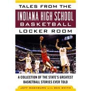 Book cover for Tales from the Indiana High School Basketball Locker Room