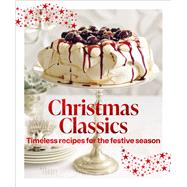 Book cover for Christmas Classics Christmas ClassicsTimeless recipes for the festive season
