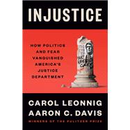 Book cover for Injustice How Politics and Fear Vanquished America's Justice Department