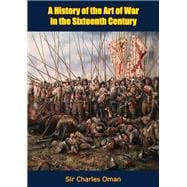 Book cover for A History of the Art of War in the Sixteenth Century
