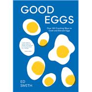 Book cover for Good Eggs Over 100 Cracking Ways to Cook and Elevate Eggs