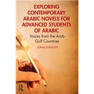 Book cover for Exploring Contemporary Arabic Novels for Advanced Students of Arabic