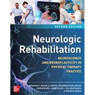 Book cover for Neurologic Rehabilitation, Second Edition: Neuroscience and Neuroplasticity in Physical Therapy Practice