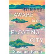 Book cover for Awake in the Floating City A Novel