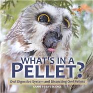 Book cover for What's in a Pellet? Owl Digestive System and Dissecting Owl Pellets | Grade 6-8 Life Science