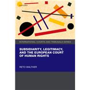 Book cover for Subsidiarity, Legitimacy, and the European Court of Human Rights