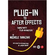 Book cover for Plug-in to After Effects: Third Party Plug-in Mastery