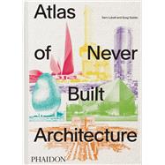 Book cover for Atlas of Never Built Architecture