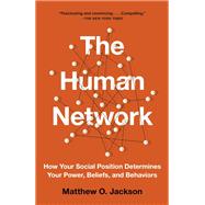 Book cover for The Human Network How Your Social Position Determines Your Power, Beliefs, and Behaviors