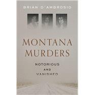 Book cover for Montana Murders: Notorious and Vanished